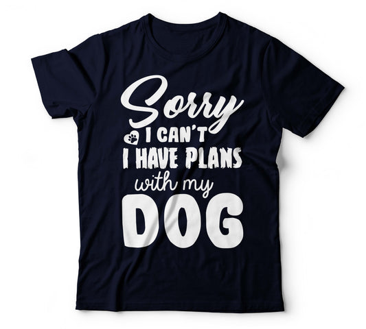 I HAVE  PLANS WITH MY DOG