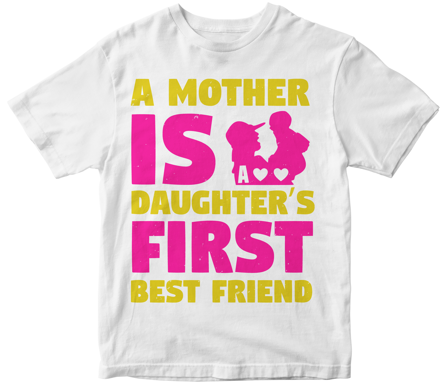 A mother is a daughters first best friend