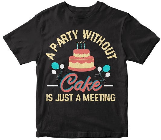 A party without cake is just a meeting