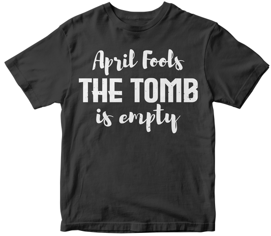 April Fools the Tomb is Empty