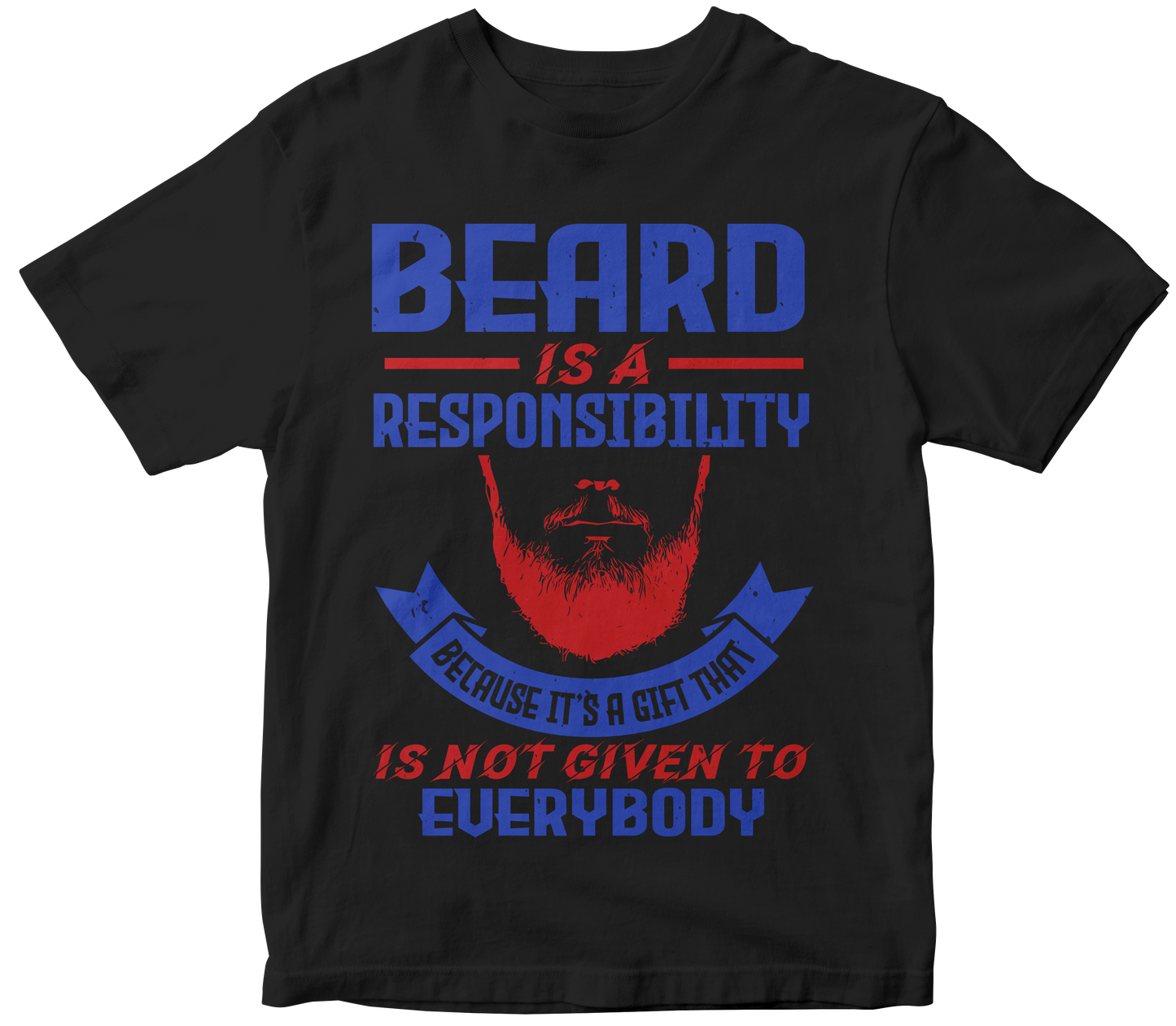 Beard is a responsibility Because it’s a