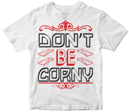 Dont be corny