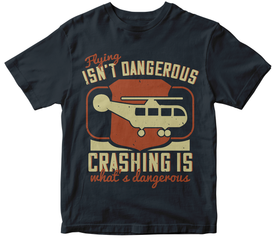 Flying isn’t Dangerous. Crashing is what’s Dangerous