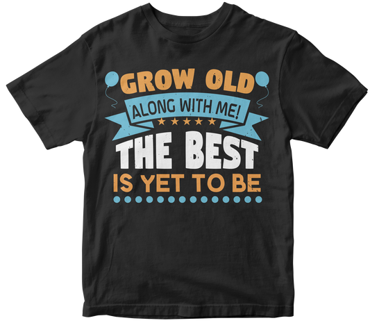 Grow old along with me the best is yet to be