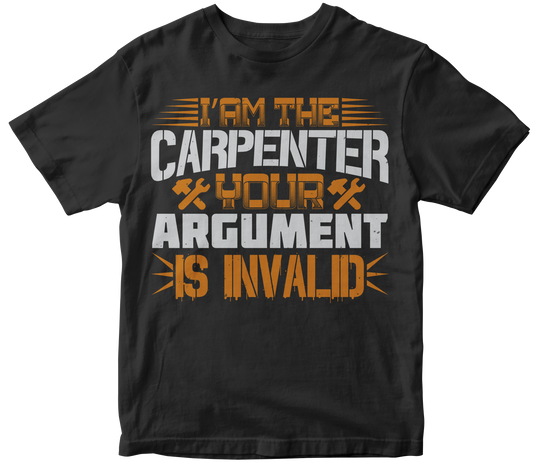 I am the carpenter your argument is invalid