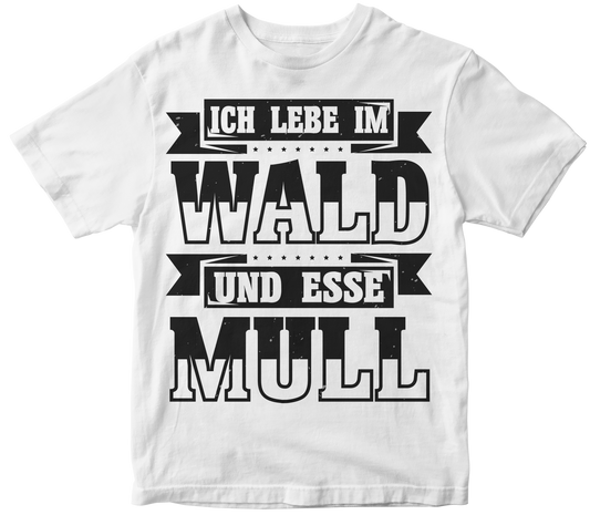 Ich lebe im wald und esse mull