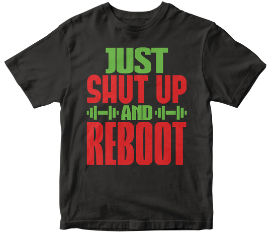 Just Shut Up And REBOOT