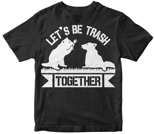 Lets be trash together