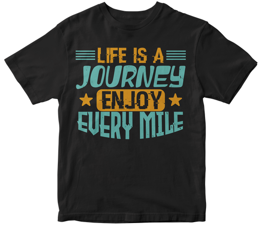 Life is a journey enjoy every mile