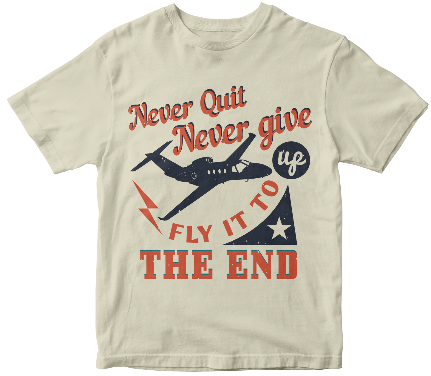 Never quit. Never give up. Fly it to the end