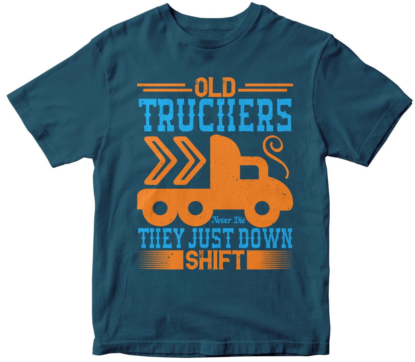 Old Truckers Never Die They Just Down Shift