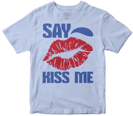 Say Kiss me