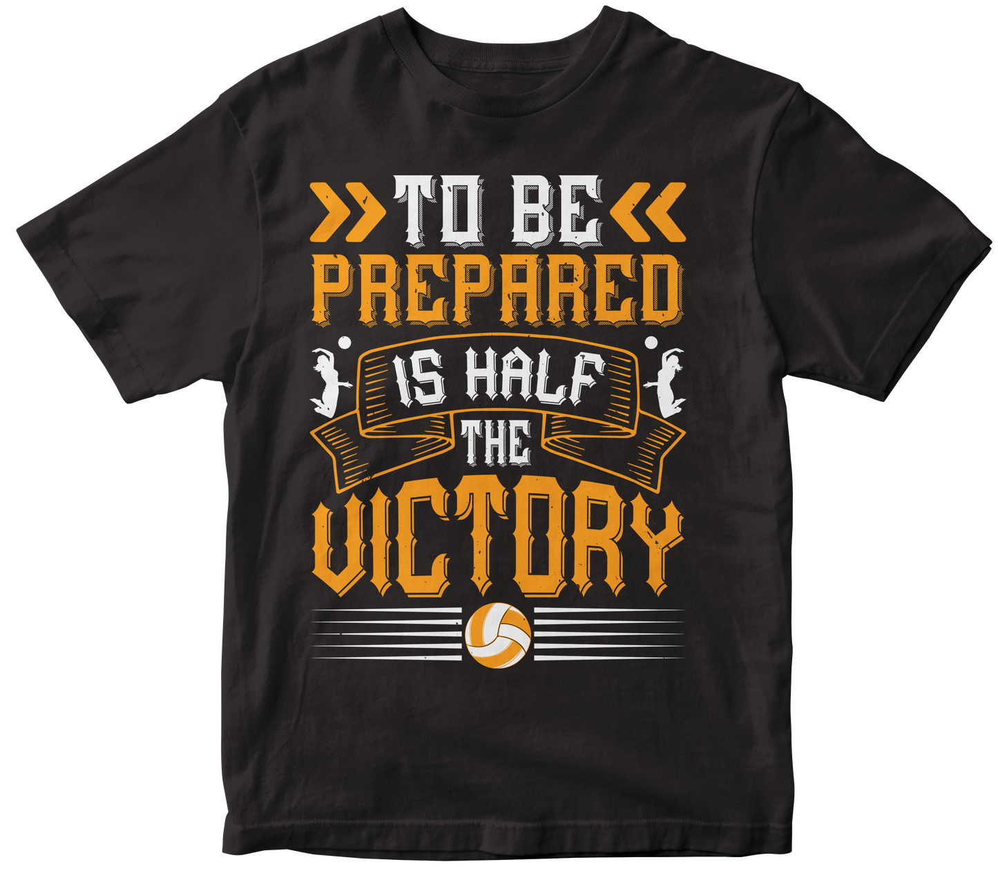 TO BE PREPARED IS HALF THE VICTORY