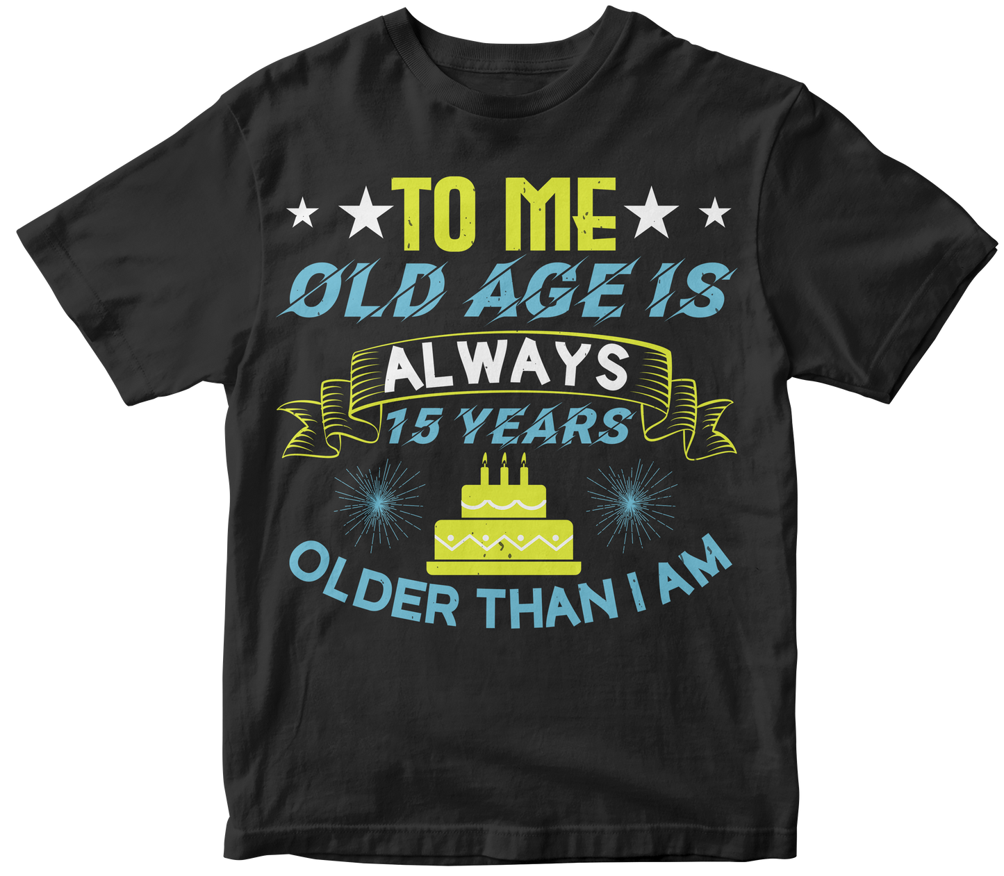 To Me Old Age is Always 15 years