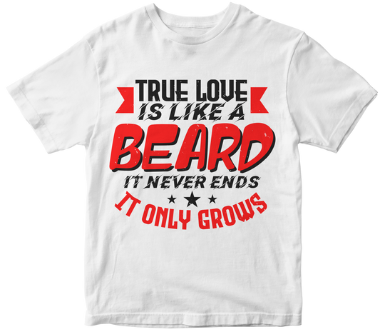 True love is like a beard It