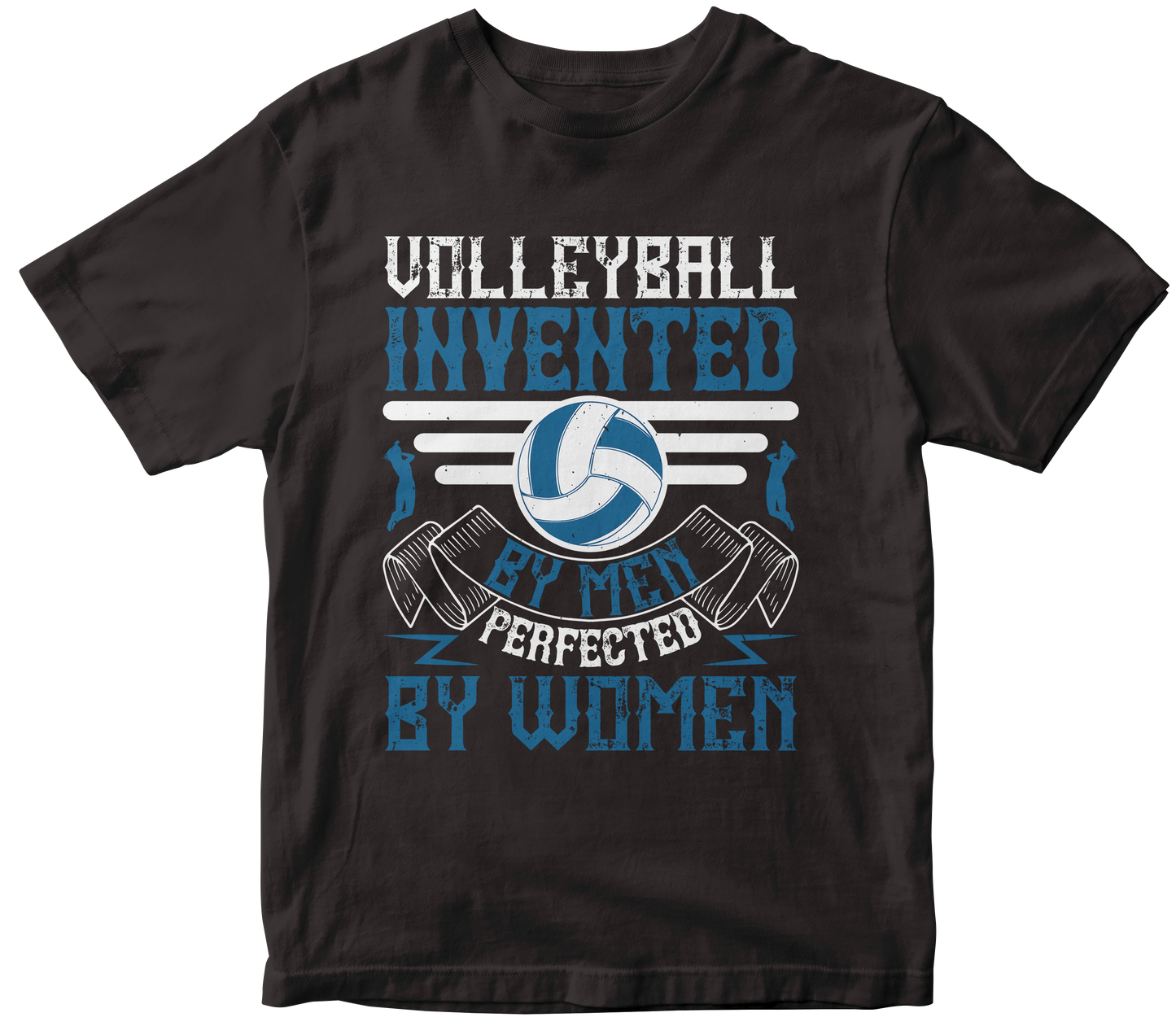 VOLLEYBALL INVENTED BY MEN PERFECTED BY WOMEN