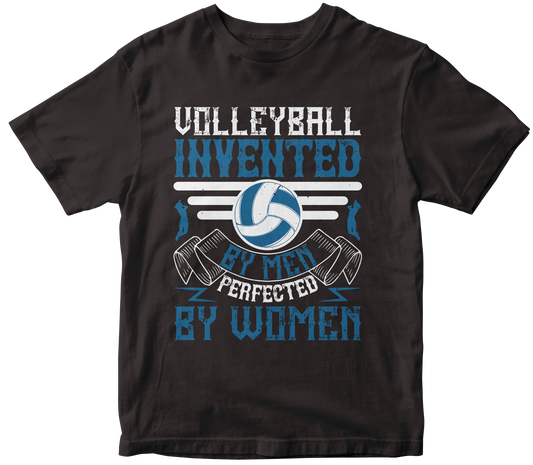 VOLLEYBALL INVENTED BY MEN PERFECTED BY WOMEN