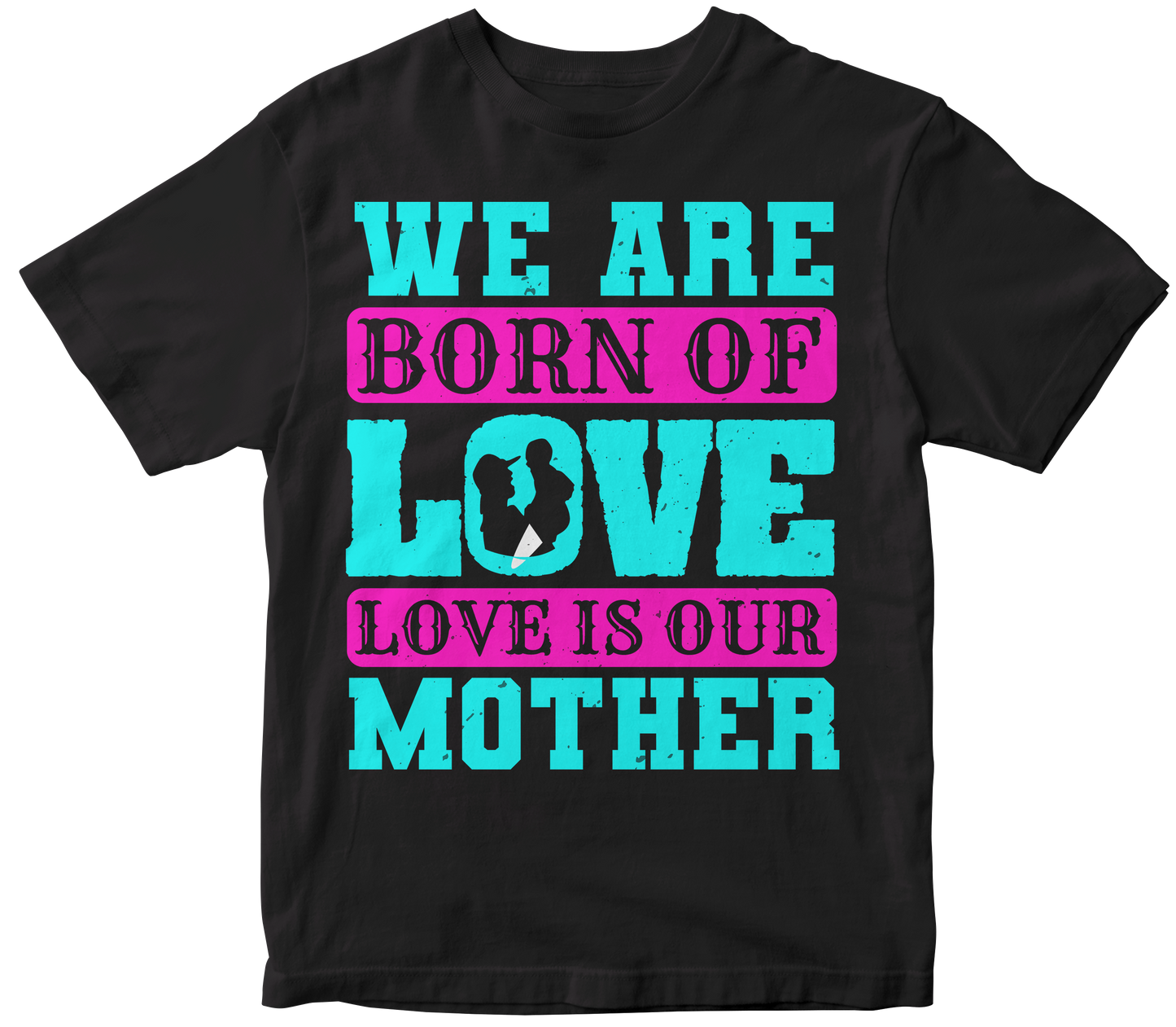 We are born of love love is our mother