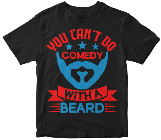 You can't do comedy with a beard