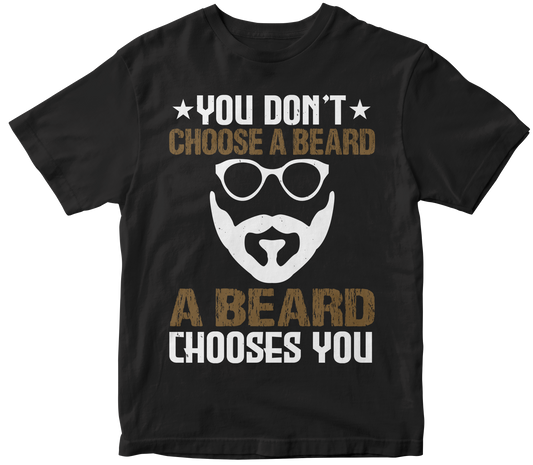 You don’t choose a beard