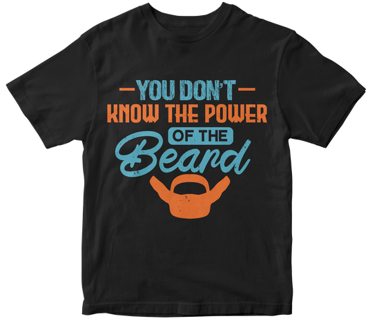 You don’t know the power of the beard