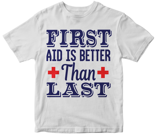 First aid is Detter than Last