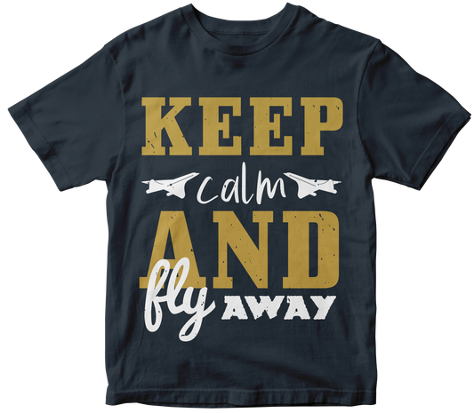 Keep Calm And Fly Away